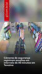 Câmeras registram assaltos em Teresina em 40 minutos